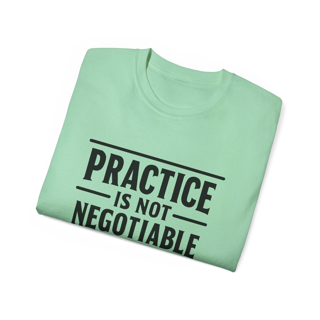 Practice Is Not Negotiable T‑Shirt —Light Color