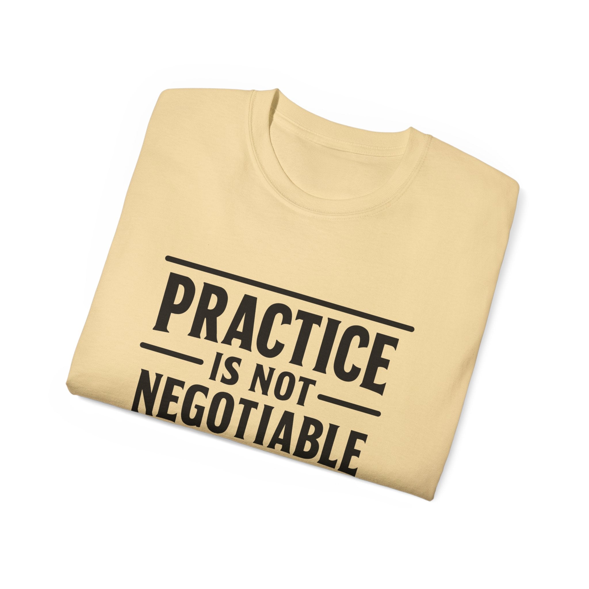 Practice Is Not Negotiable T‑Shirt —Light Color