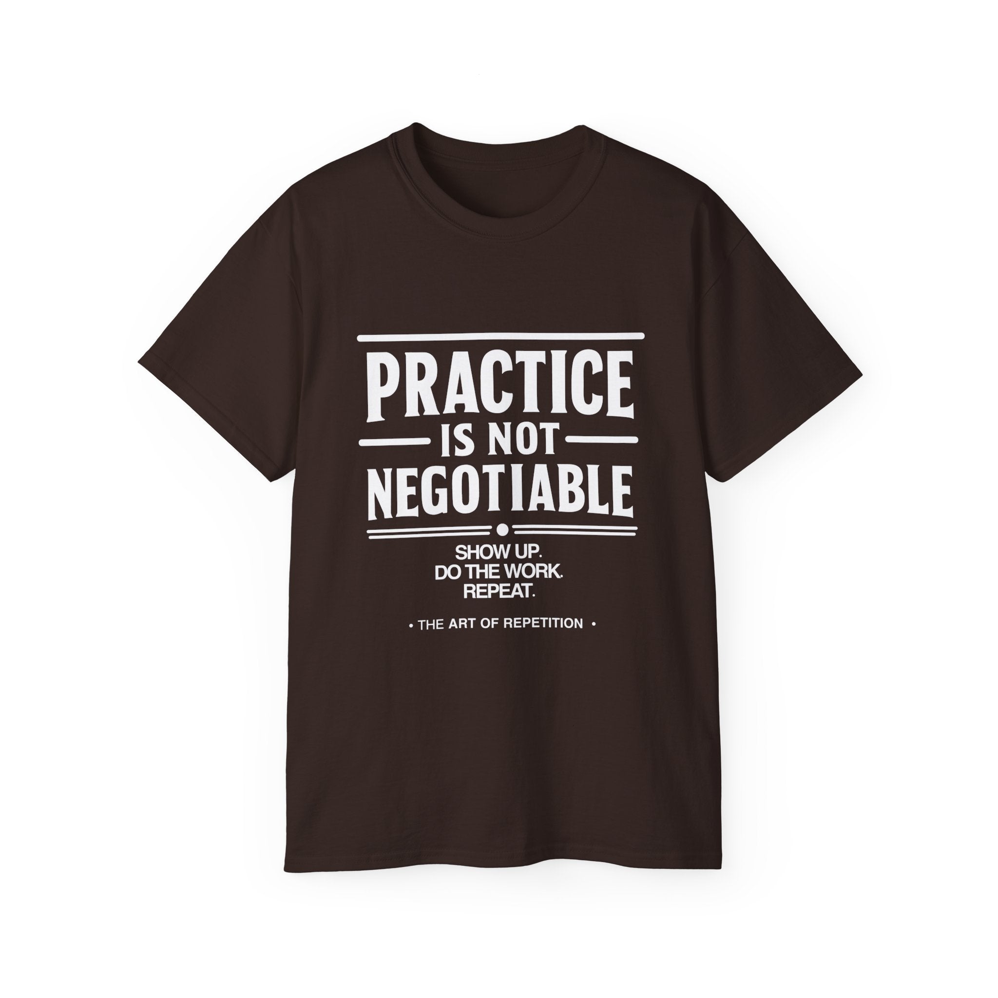 Practice Is Not Negotiable Tee — White Font