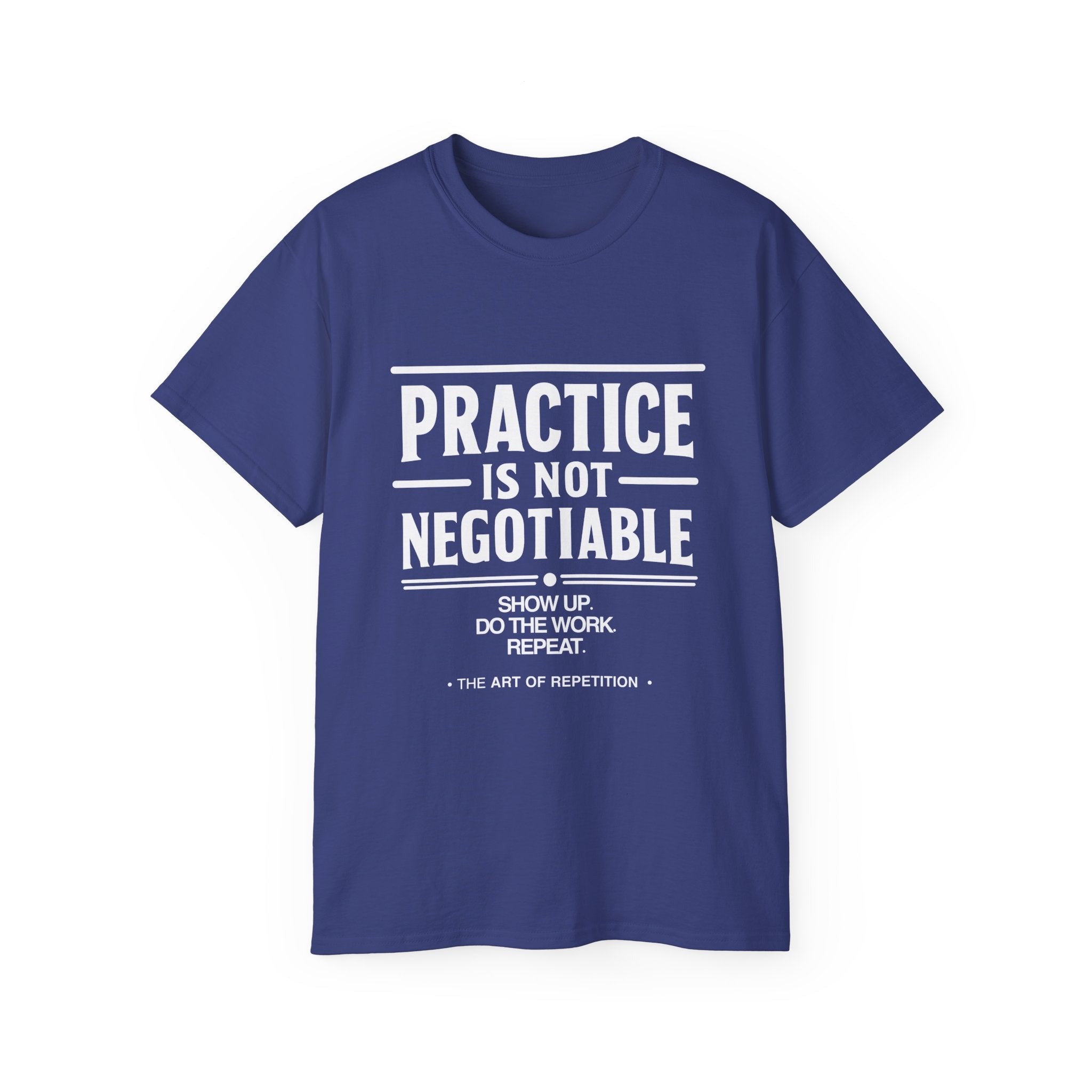 Practice Is Not Negotiable T-Shirt — White Font -- Motivational Training Tee for Athletes & Musicians