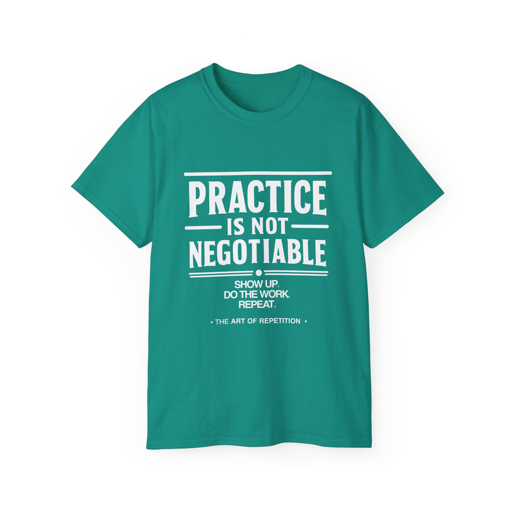 Practice Is Not Negotiable T-Shirt — White Font -- Motivational Training Tee for Athletes & Musicians