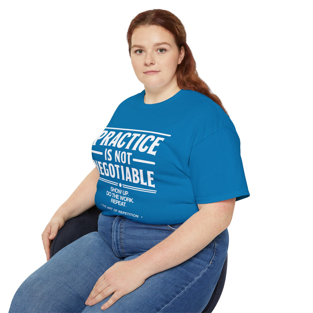 Practice Is Not Negotiable T-Shirt — White Font -- Motivational Training Tee for Athletes & Musicians