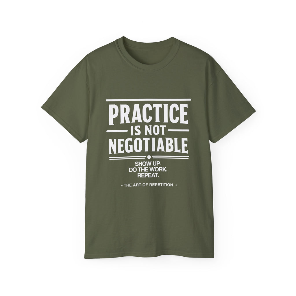 Practice Is Not Negotiable T-Shirt — White Font -- Motivational Training Tee for Athletes & Musicians