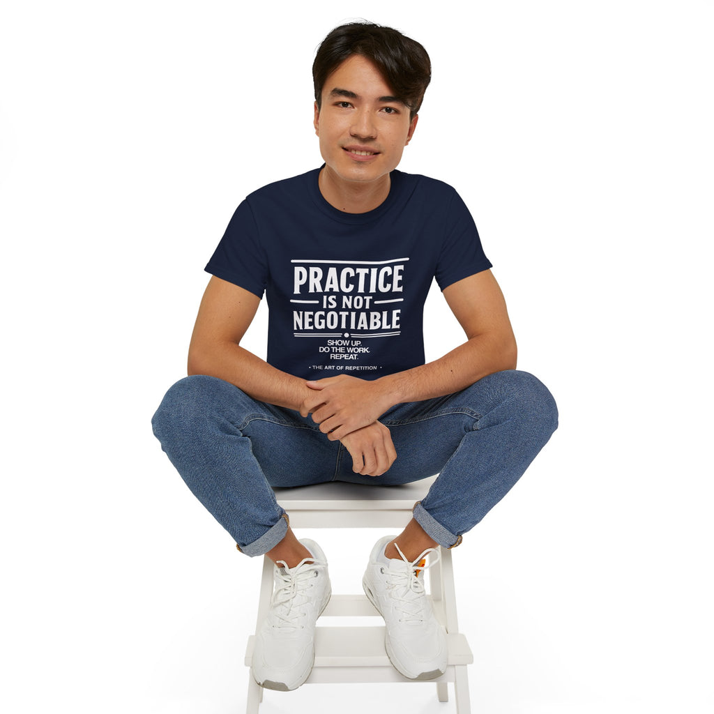 Practice Is Not Negotiable T-Shirt — White Font -- Motivational Training Tee for Athletes & Musicians