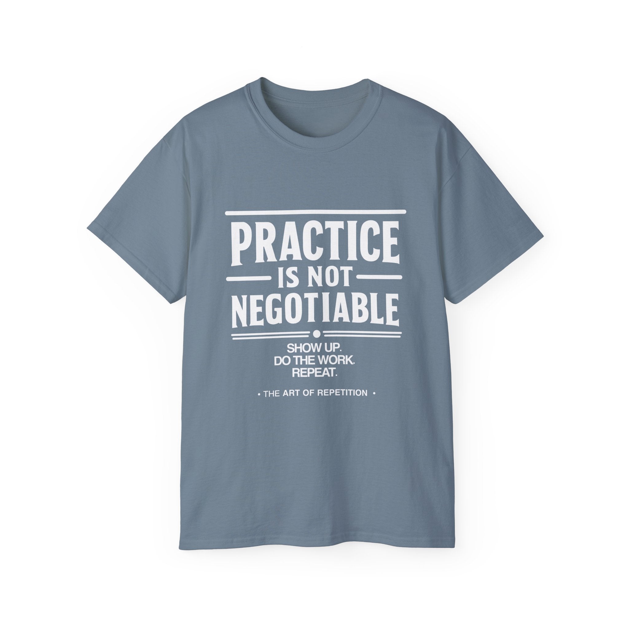 Practice Is Not Negotiable T-Shirt — White Font -- Motivational Training Tee for Athletes & Musicians