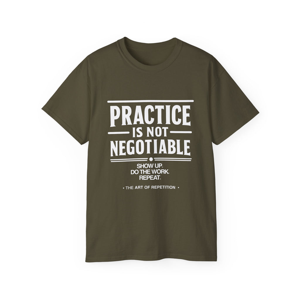 Practice Is Not Negotiable T-Shirt — White Font -- Motivational Training Tee for Athletes & Musicians
