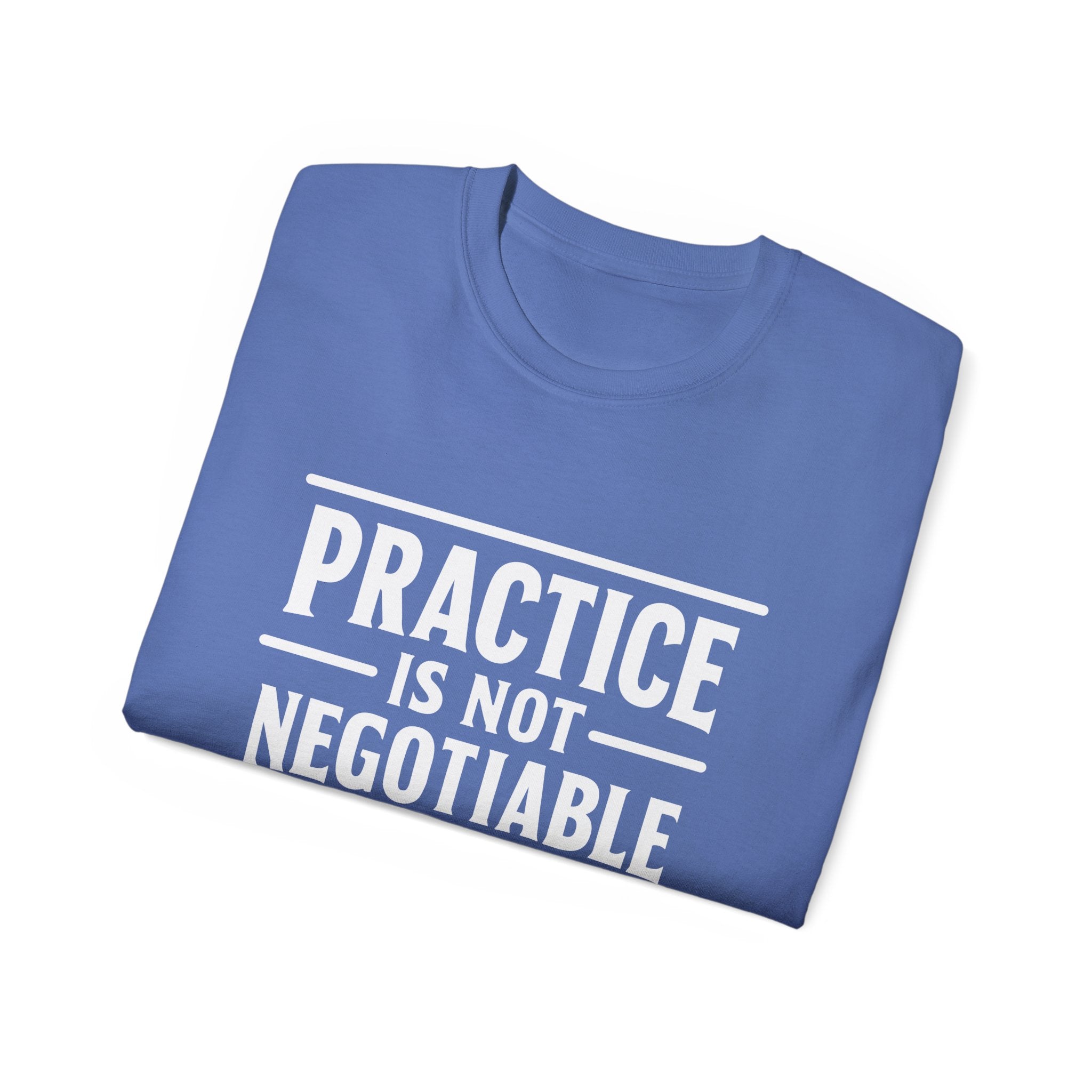 Practice Is Not Negotiable T-Shirt — White Font -- Motivational Training Tee for Athletes & Musicians