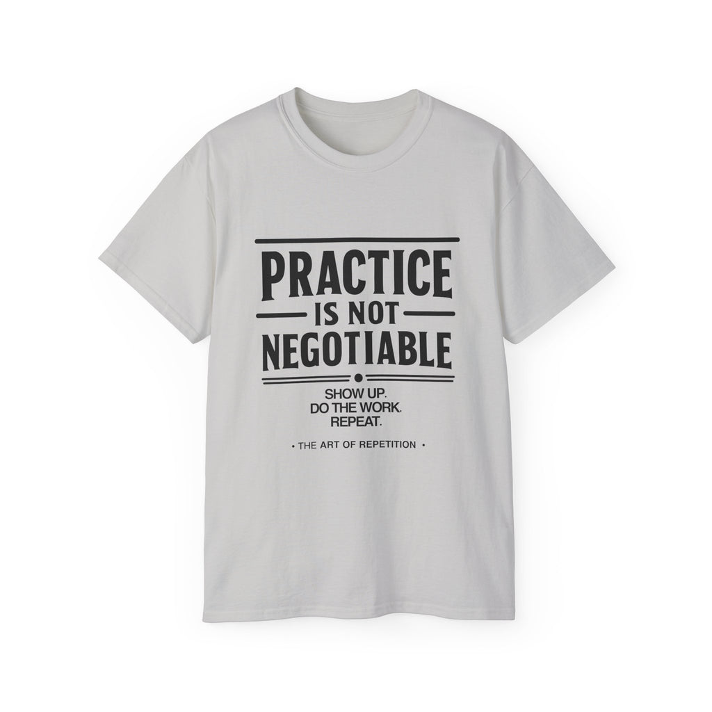 Practice Is Not Negotiable T‑Shirt —Light Color