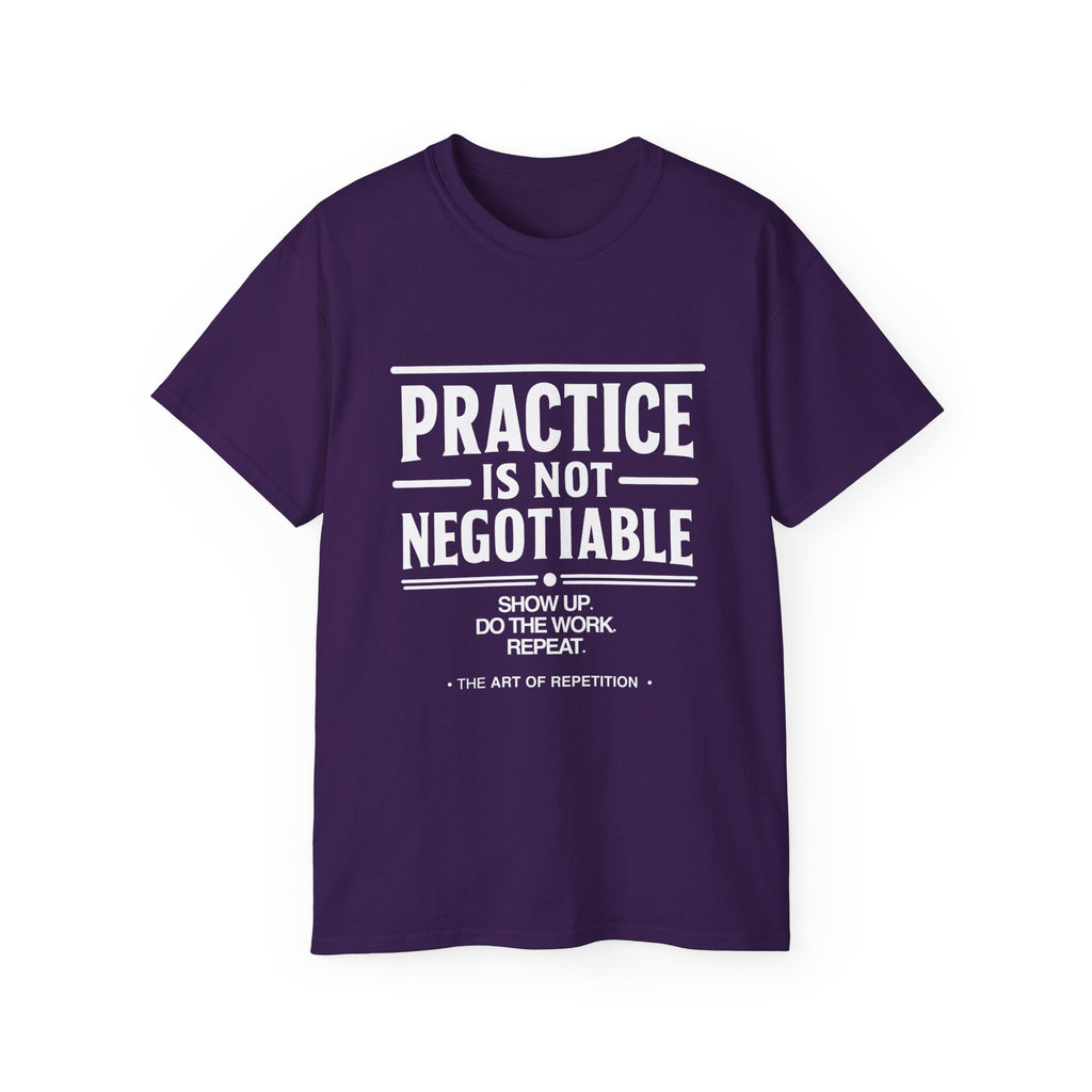 Practice Is Not Negotiable T-Shirt — White Font -- Motivational Training Tee for Athletes & Musicians