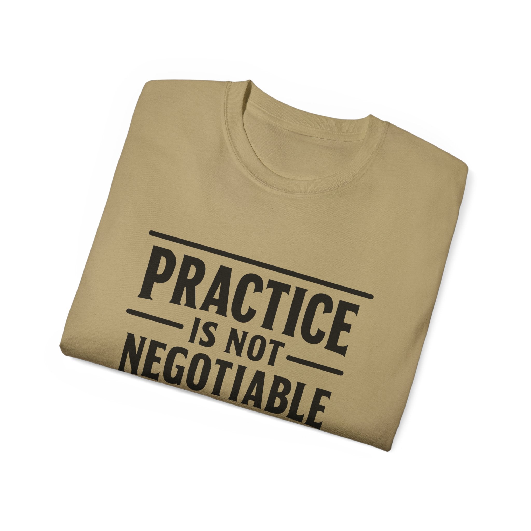 Practice Is Not Negotiable T‑Shirt —Light Color