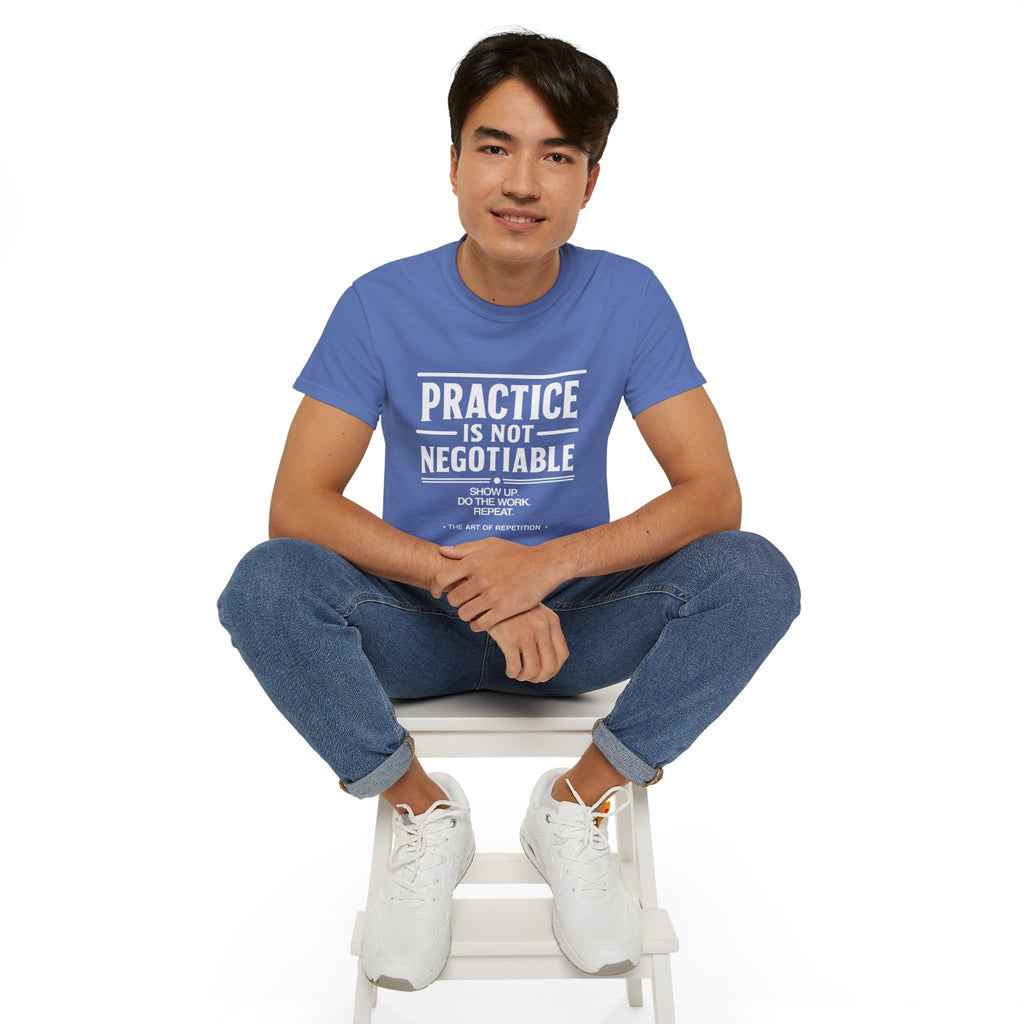 Practice Is Not Negotiable T-Shirt — White Font -- Motivational Training Tee for Athletes & Musicians