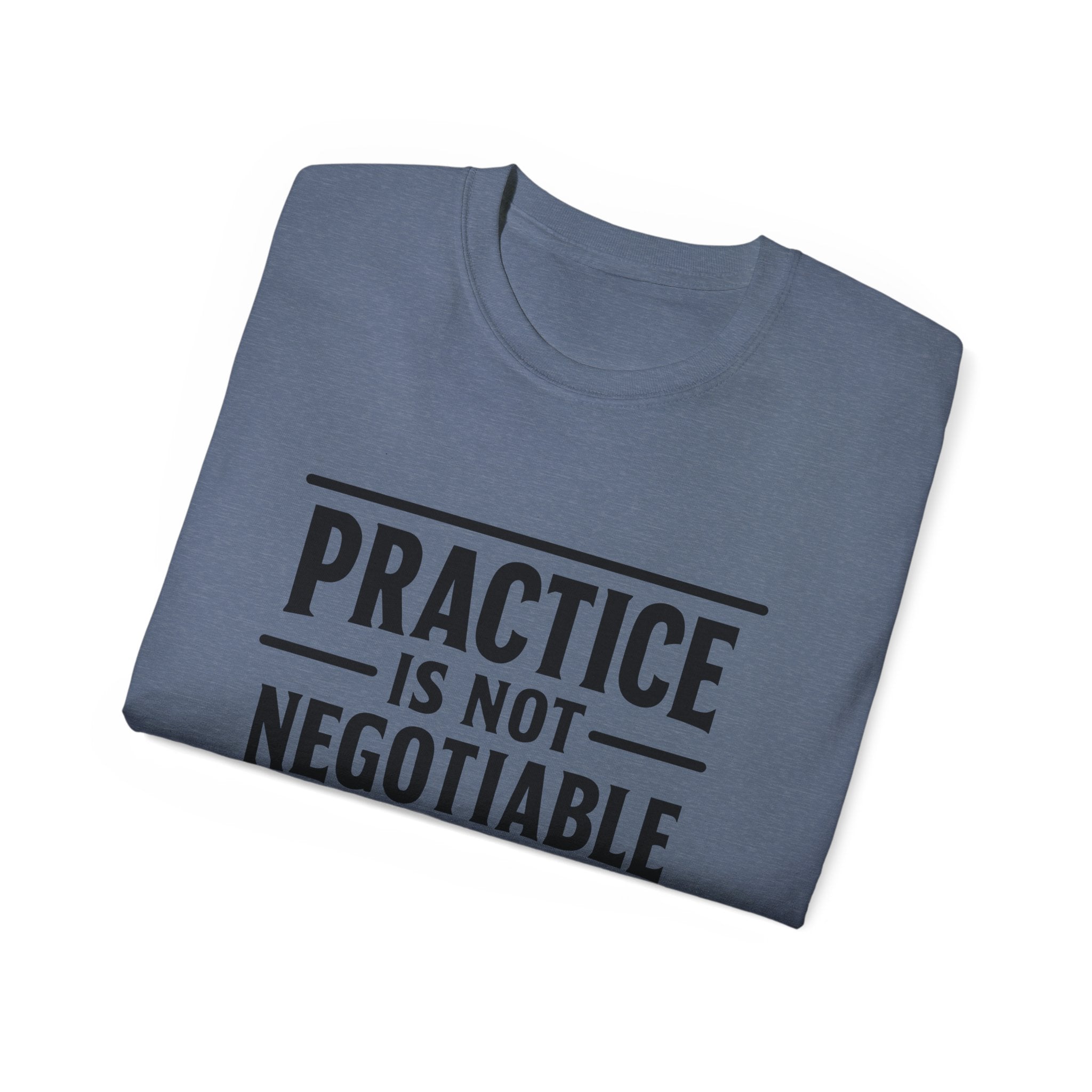 Practice Is Not Negotiable T‑Shirt —Light Color