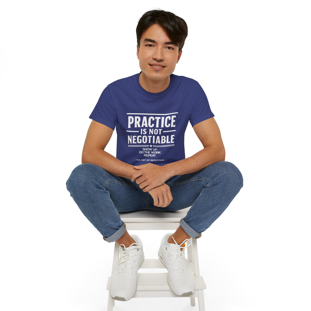Practice Is Not Negotiable T-Shirt — White Font -- Motivational Training Tee for Athletes & Musicians