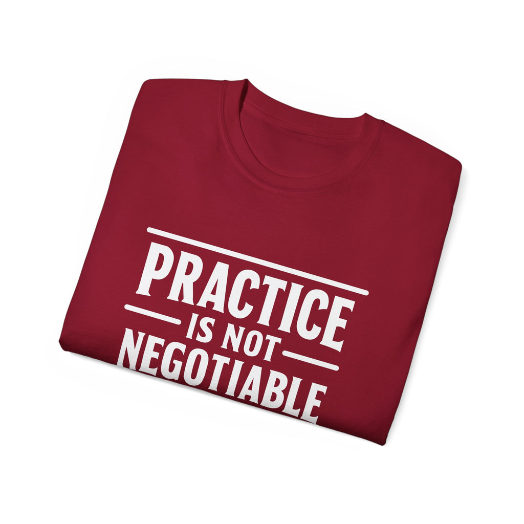 Practice Is Not Negotiable Tee — White Font