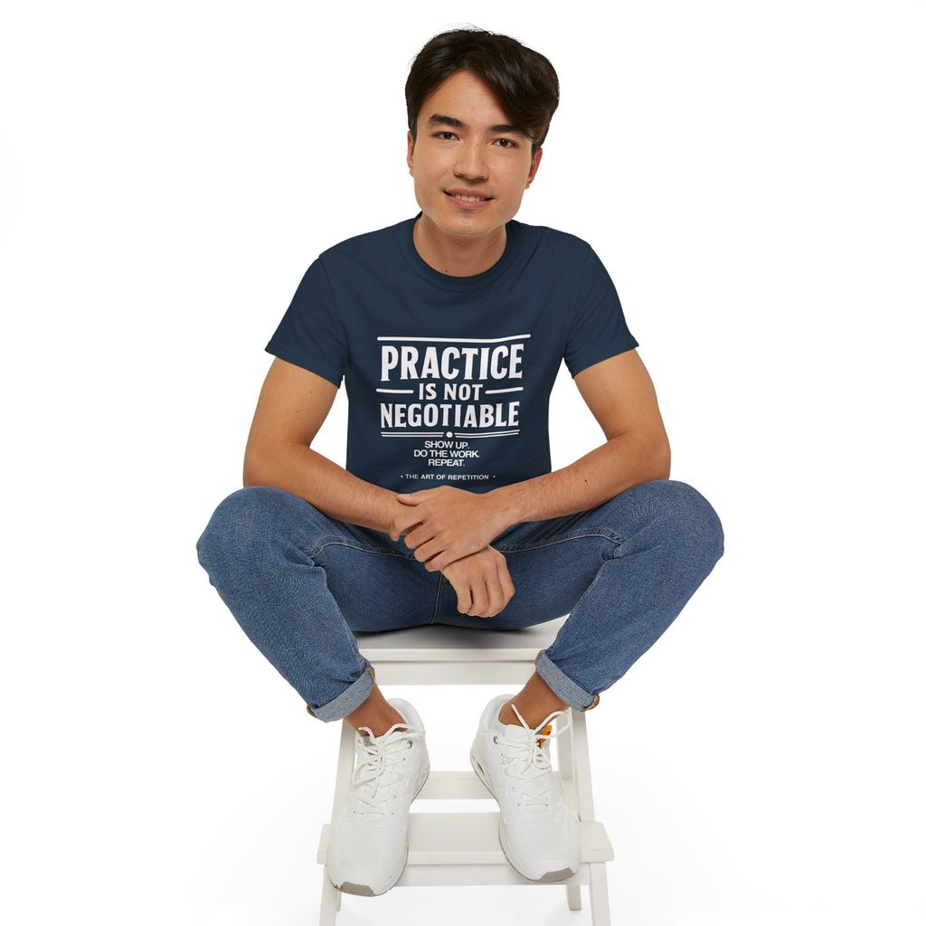 Practice Is Not Negotiable T-Shirt — White Font -- Motivational Training Tee for Athletes & Musicians