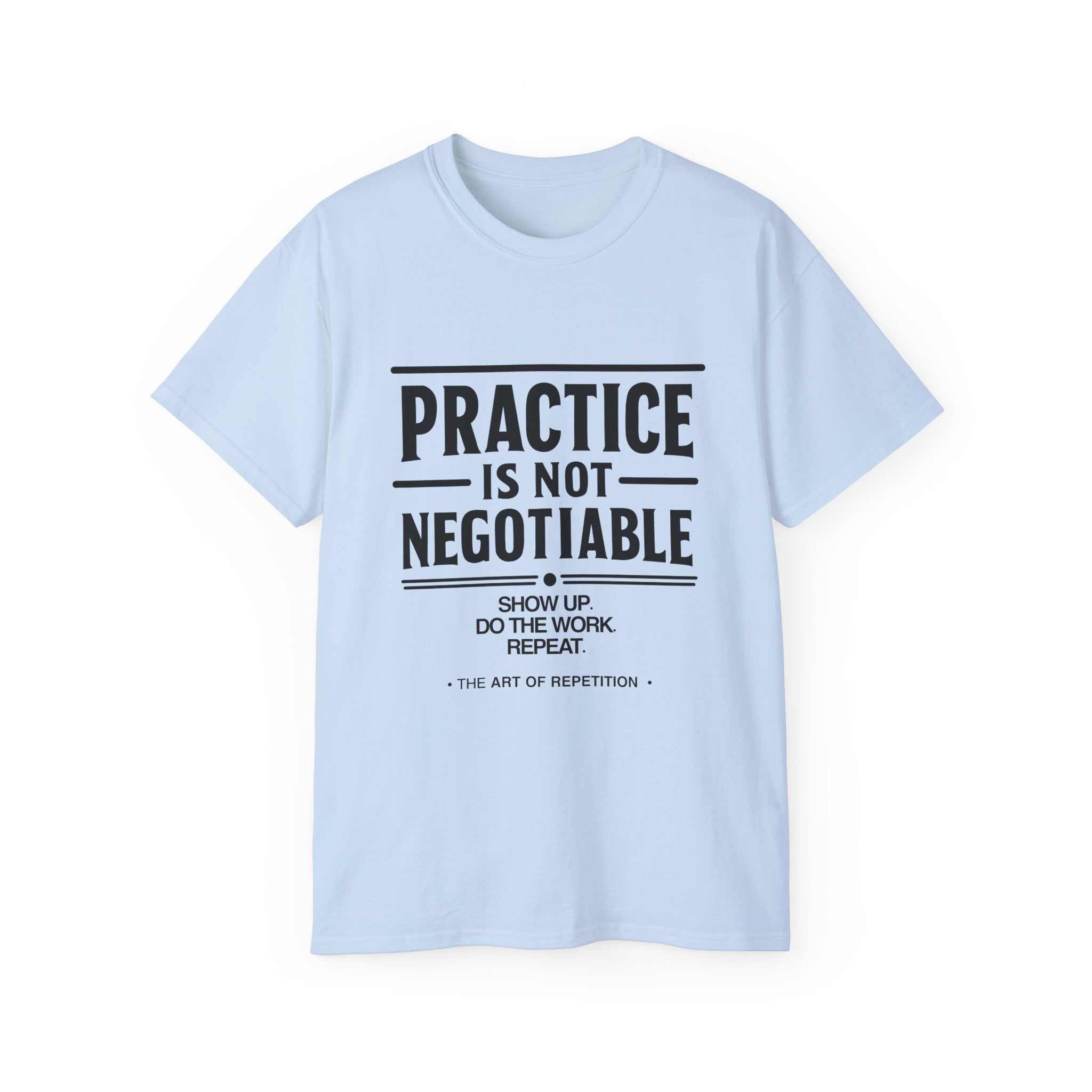 Practice Is Not Negotiable T‑Shirt —Light Color