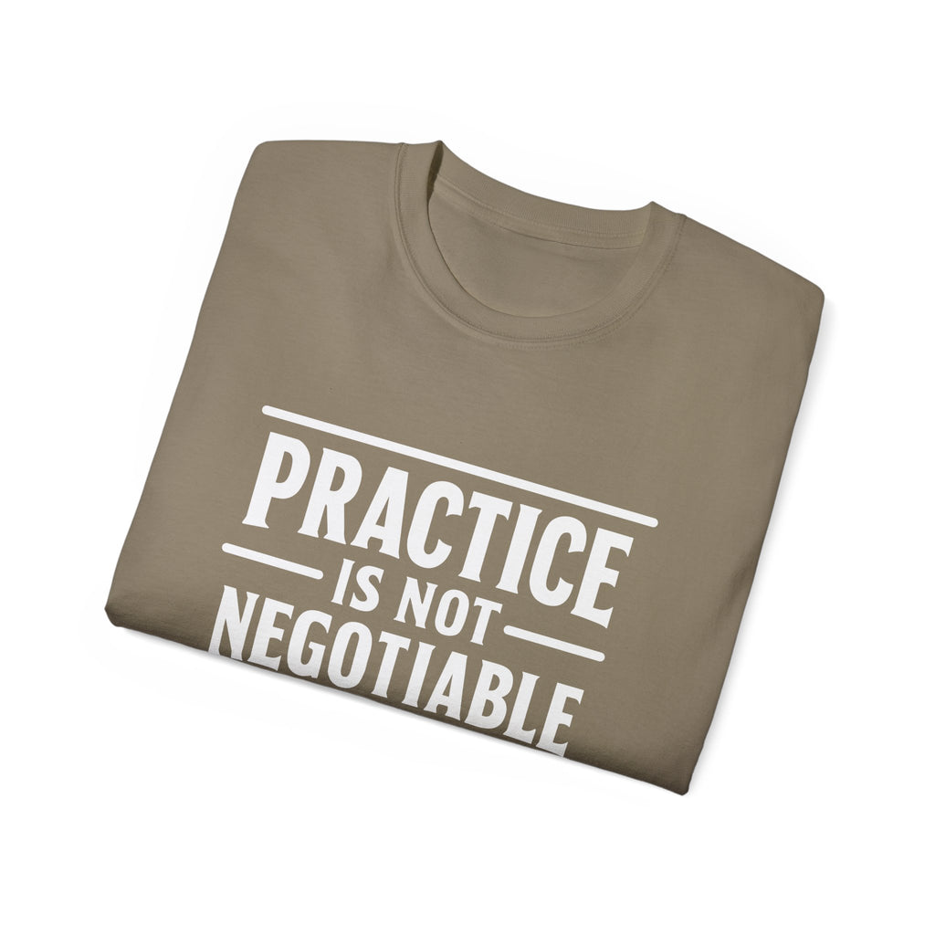 Practice Is Not Negotiable Tee — White Font