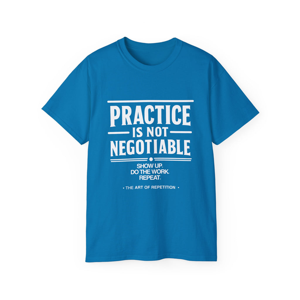 Practice Is Not Negotiable T-Shirt — White Font -- Motivational Training Tee for Athletes & Musicians