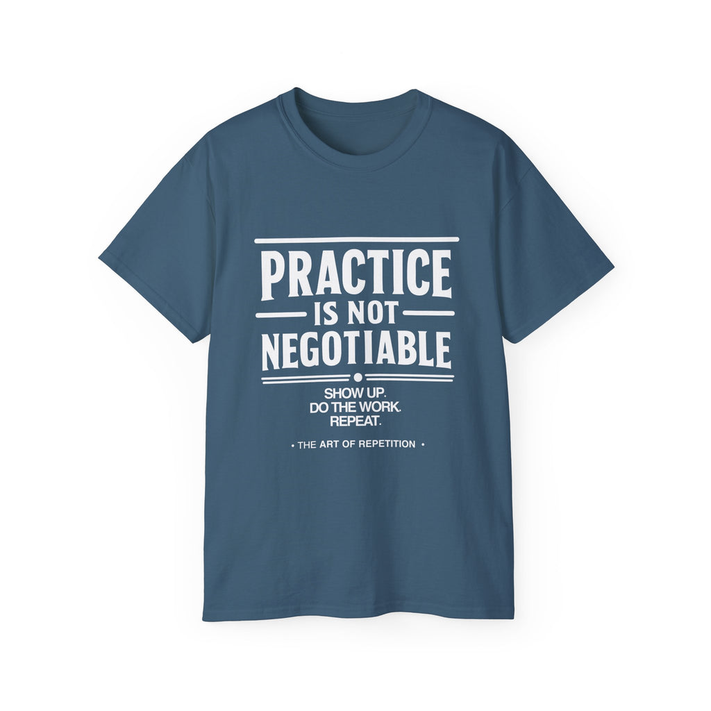 Practice Is Not Negotiable T-Shirt — White Font -- Motivational Training Tee for Athletes & Musicians
