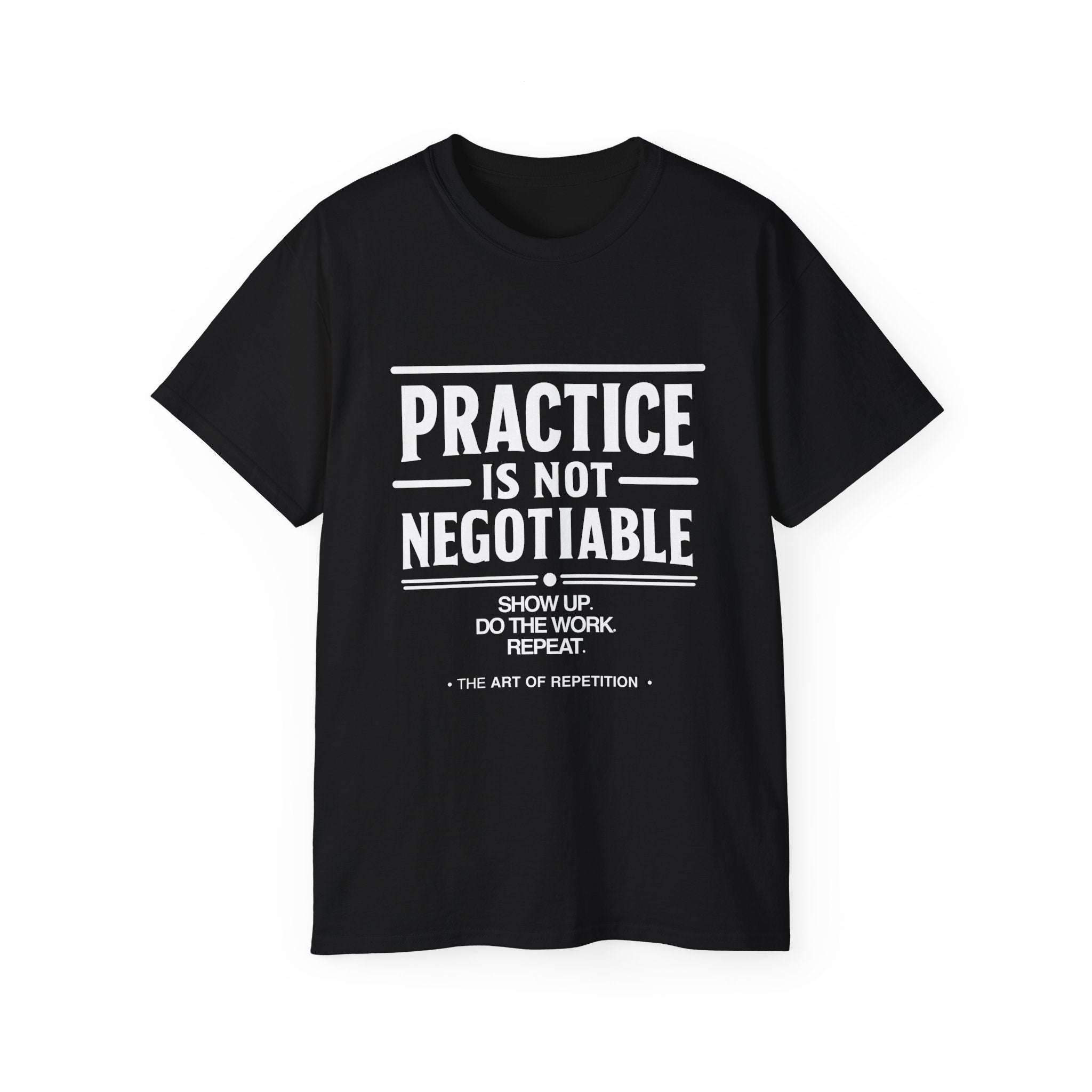 Practice Is Not Negotiable Tee — White Font