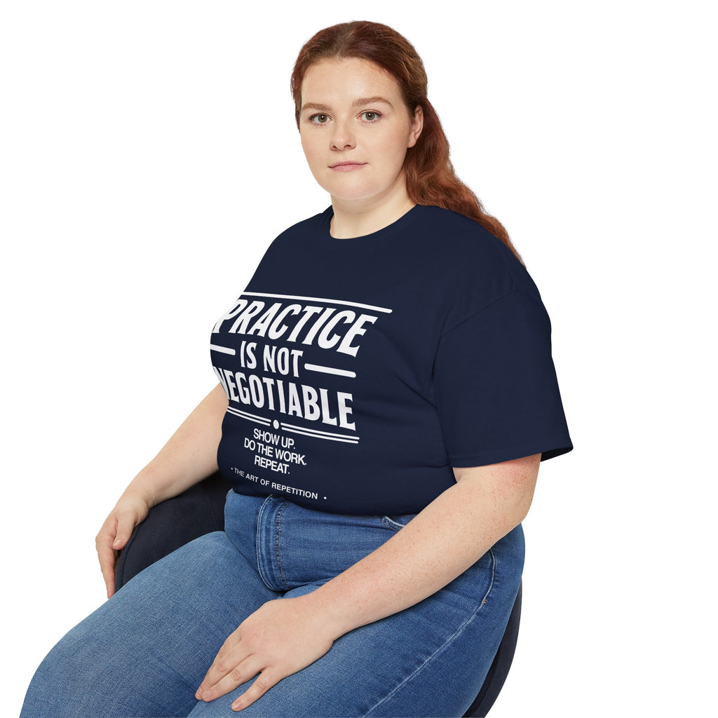 Practice Is Not Negotiable T-Shirt — White Font -- Motivational Training Tee for Athletes & Musicians