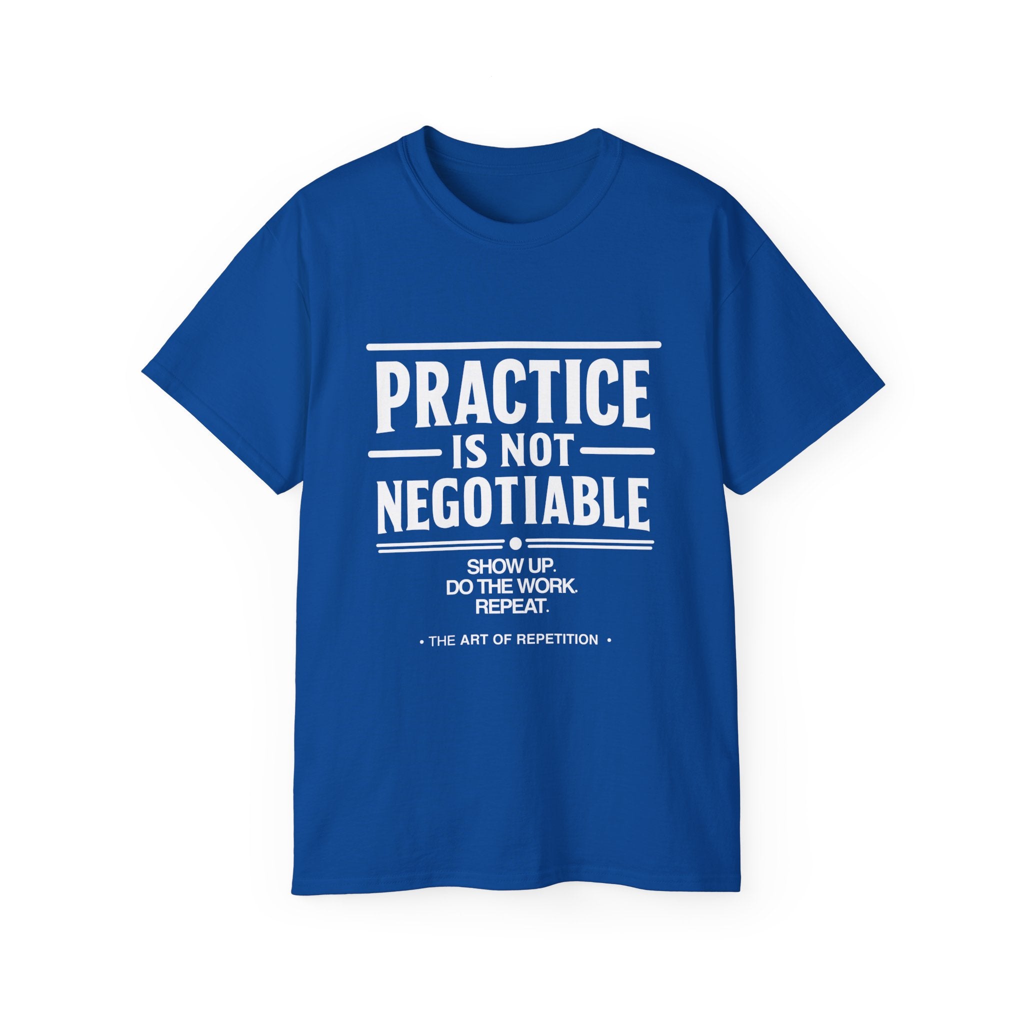 Practice Is Not Negotiable T-Shirt — White Font -- Motivational Training Tee for Athletes & Musicians