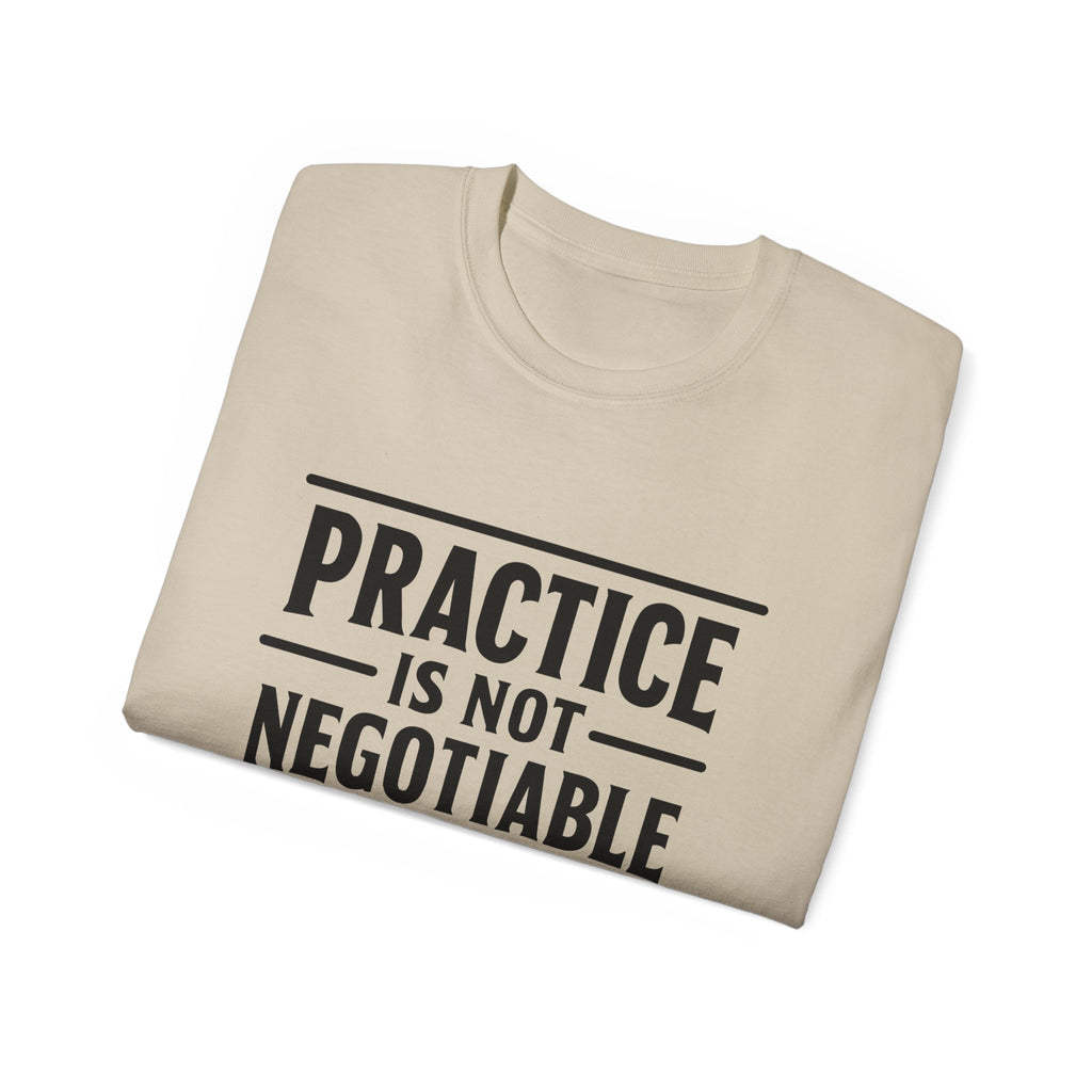 Practice Is Not Negotiable T‑Shirt —Light Color