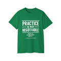Practice Is Not Negotiable Tee — White Font