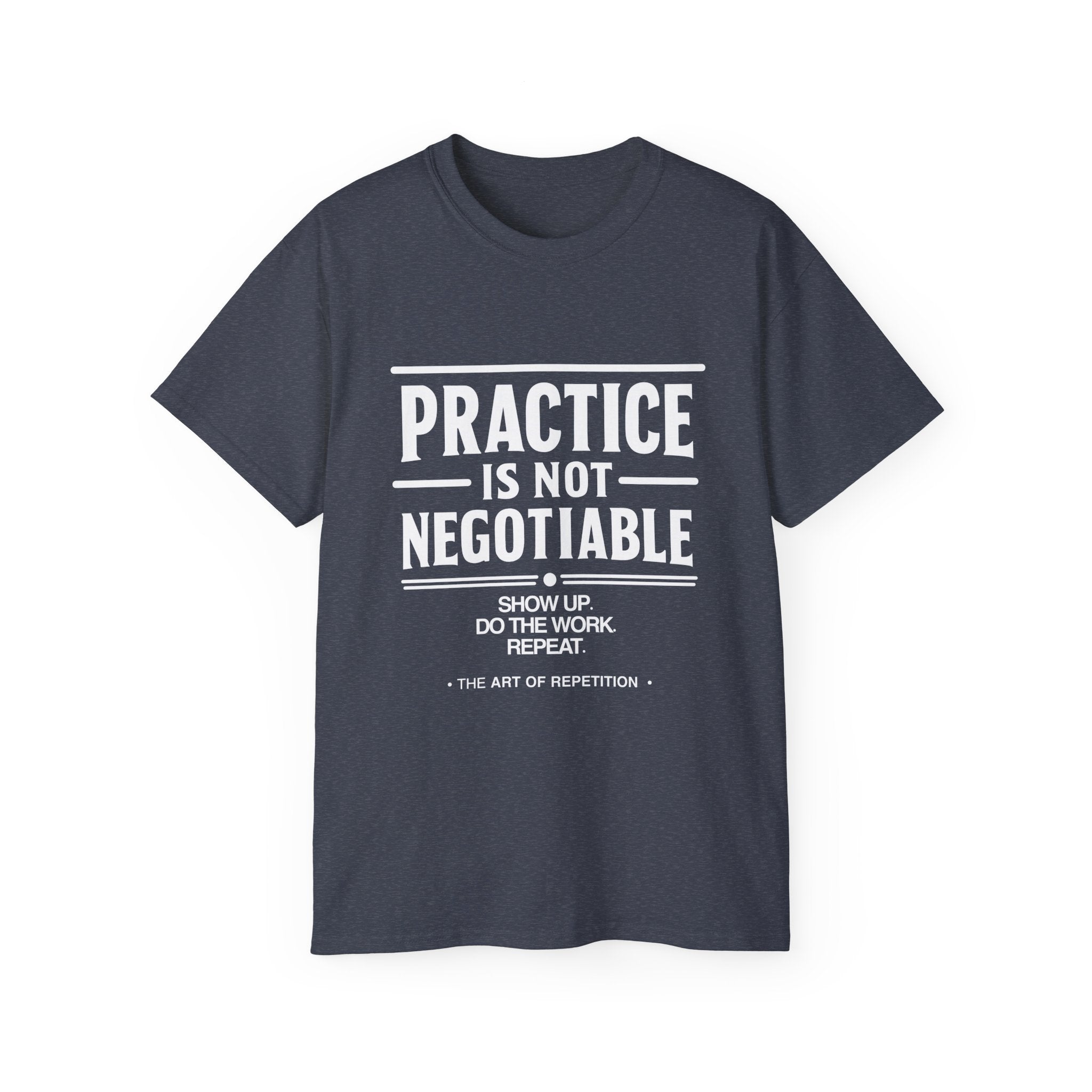Practice Is Not Negotiable Tee — White Font