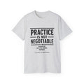 Practice Is Not Negotiable T‑Shirt —Light Color