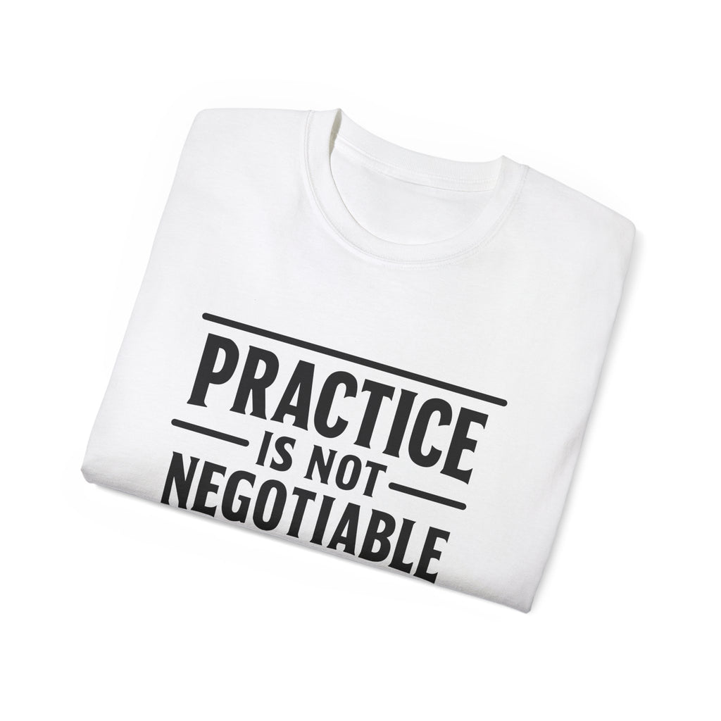 Practice Is Not Negotiable T‑Shirt —Light Color