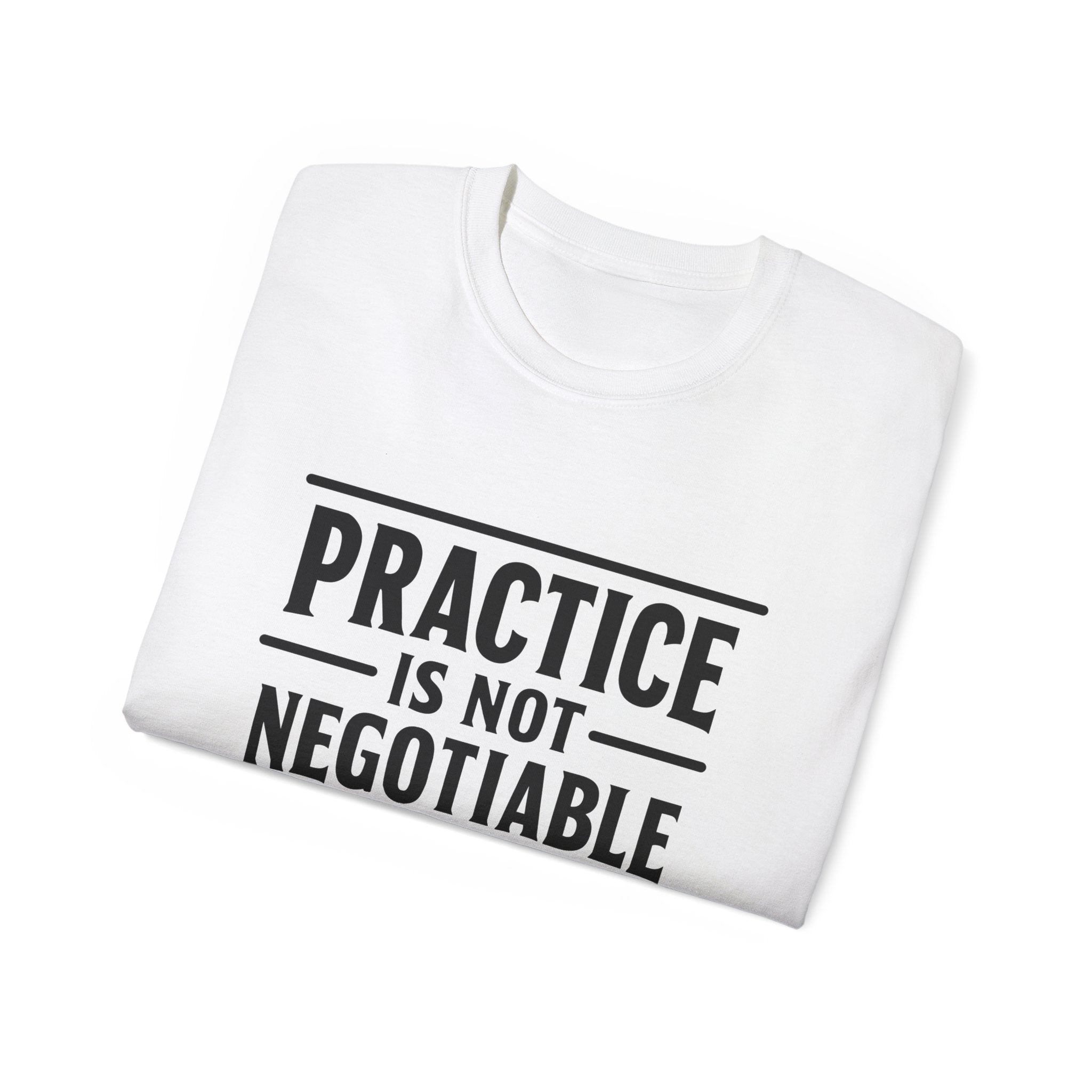 Practice Is Not Negotiable T‑Shirt —Light Color