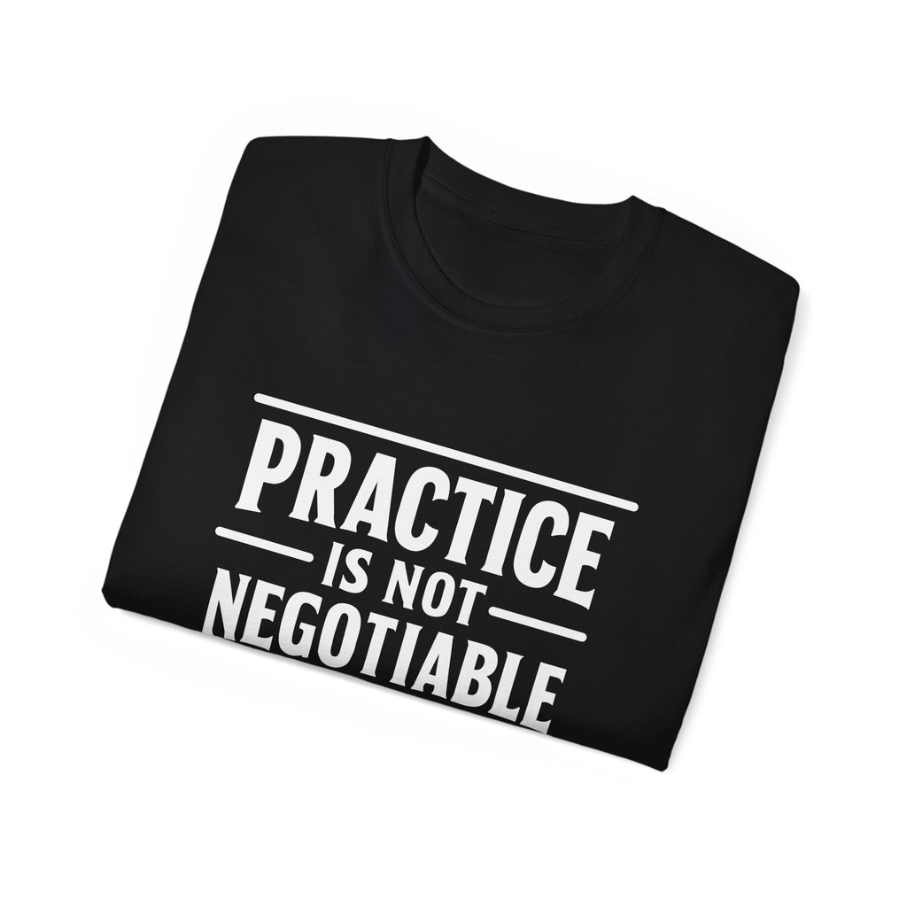 Practice Is Not Negotiable Tee — White Font